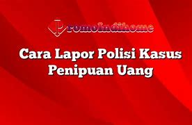 Biaya Lapor Polisi Kasus Penipuan